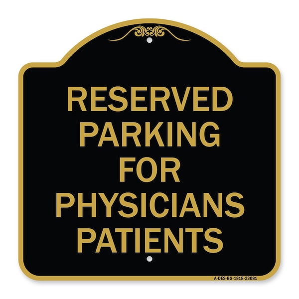 Signmission Reserved Parking for Physicians Patients, Black & Gold Aluminum Sign, 18" x 18", BG-1818-23081 A-DES-BG-1818-23081 - main